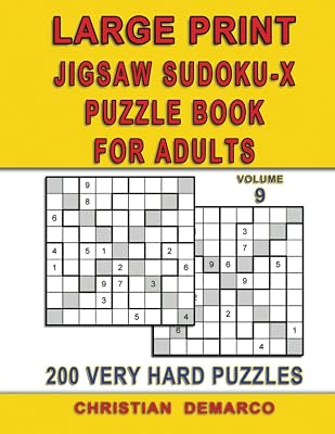 Large Print Jigsaw Sudoku-X Puzzle Book for adults – 200 Very Hard Puzzles - Volume 9: Ideal for Experienced Solvers – Only 2 Puzzles per Page (Very Hard Large Print Jigsaw Sudoku-X)