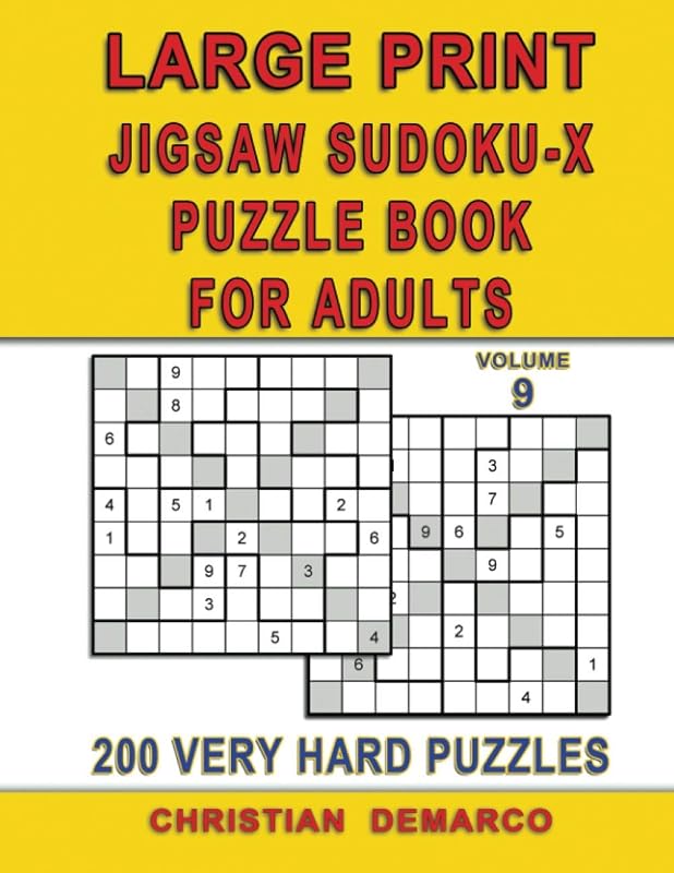 Large Print Jigsaw Sudoku-X Puzzle Book for adults – 200 Very Hard Puzzles - Volume 9: Ideal for Experienced Solvers – Only 2 Puzzles per Page (Very Hard Large Print Jigsaw Sudoku-X) by Christian Demarco