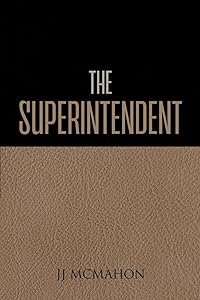 The Superintendent by Jj McMahon