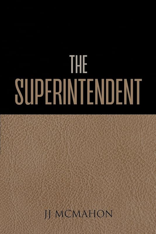 The Superintendent by Jj McMahon