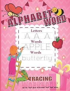Alphabet And Word Tracing Workbook: Trace Letters Make Words :handwriting Practice Workbook For Toddlers And Prescholers