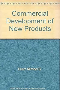 Commercial Development of New Products by Michael G. Duerr