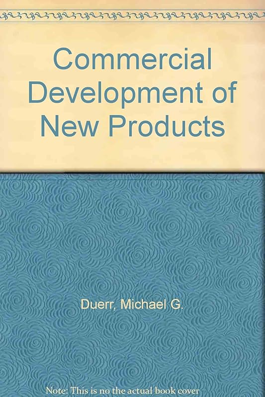 Commercial Development of New Products by Michael G. Duerr