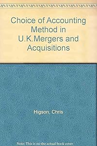 Choice of Accounting Method in UK Mergers and Acquisitions by Chris Higson