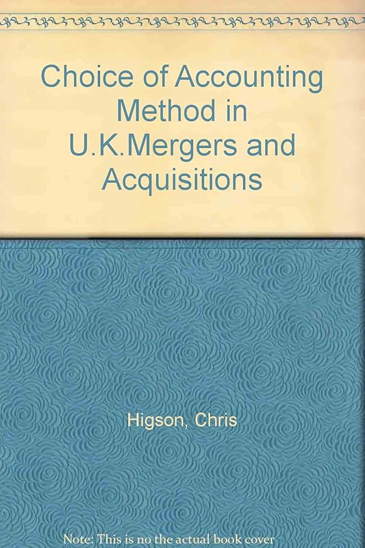 Choice of Accounting Method in UK Mergers and Acquisitions by Chris Higson
