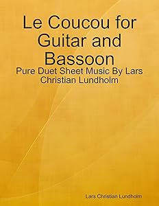 Le Coucou for Guitar and Bassoon - Pure Duet Sheet Music By Lars Christian Lundholm by Lars Christian Lundholm