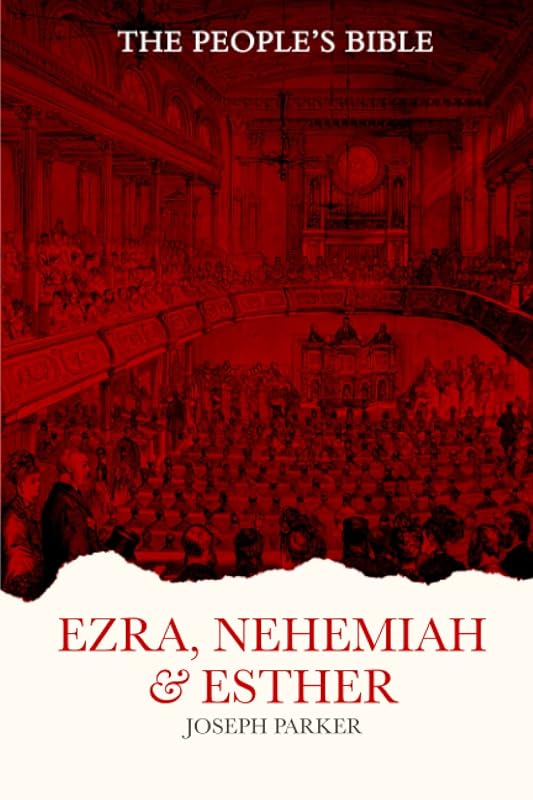 Ezra, Nehemiah & Esther by Joseph Parker