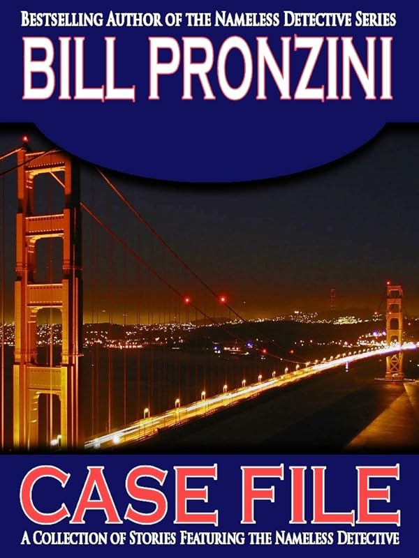 Case File - A Collection of Nameless Detective Stories by Bill Pronzini