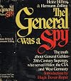 The General Was a Spy: The Truth About General Gehlen and His Spy Ring