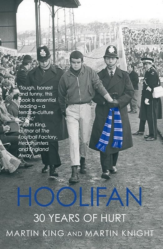 Hoolifan - 30 Years Of Hurt by Martin King