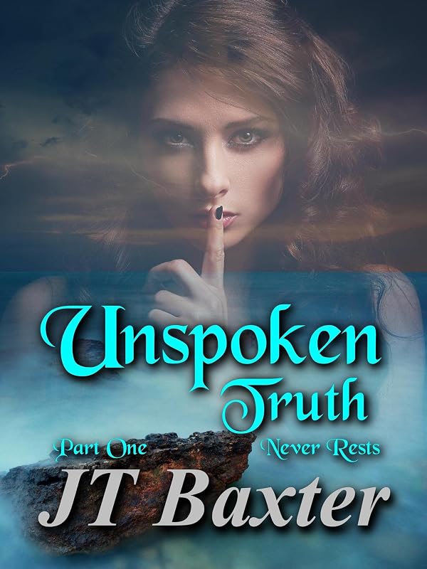 Unspoken Truth Never Rests by JT Baxter