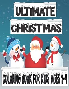 Ultimate Christmas Coloring Book For Kids Ages 2-4: Easy and fun Christmas Holiday Coloring Designs for kids, Unique Christmas Coloring Pages For Children by Christmas Books