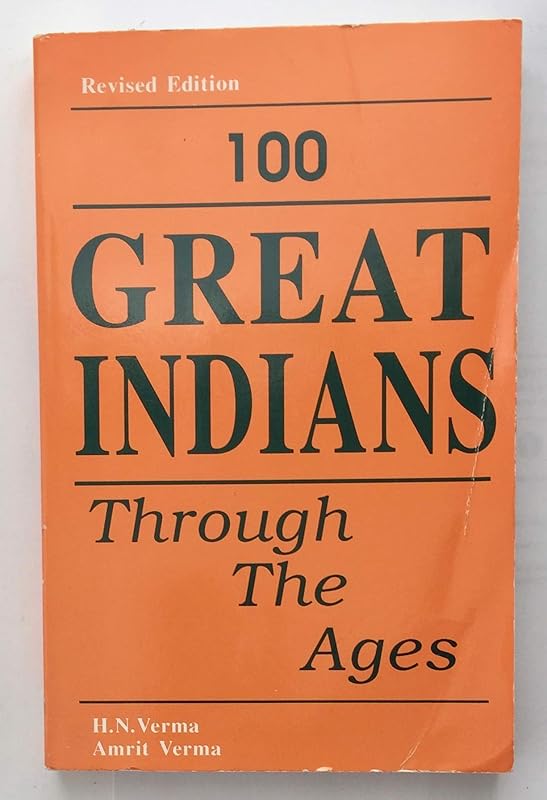 One Hundred Great Indians Through the Ages by H. N. Verma
