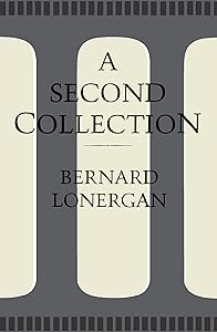 A Second Collection: Papers by Bernard J.F. Lonergan, S.J. (Heritage) by J.F. Lonergan, Bernard