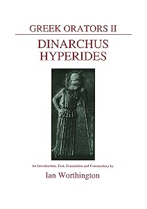 Greek Orators II: Dinarchus and Hyperides (Aris & Phillips Classical Texts) (Ancient Greek Edition) by Ian Worthington