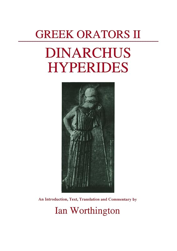 Greek Orators II: Dinarchus and Hyperides (Aris & Phillips Classical Texts) (Ancient Greek Edition) by Ian Worthington