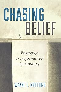 Chasing Belief: Engaging Transformative Spirituality by Wayne L Krefting