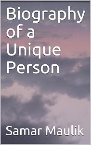 Biography of a Unique Person by Samar Maulik