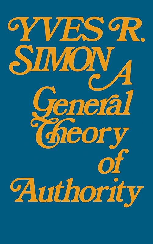 General Theory of Authority, A by Yves R. Simon