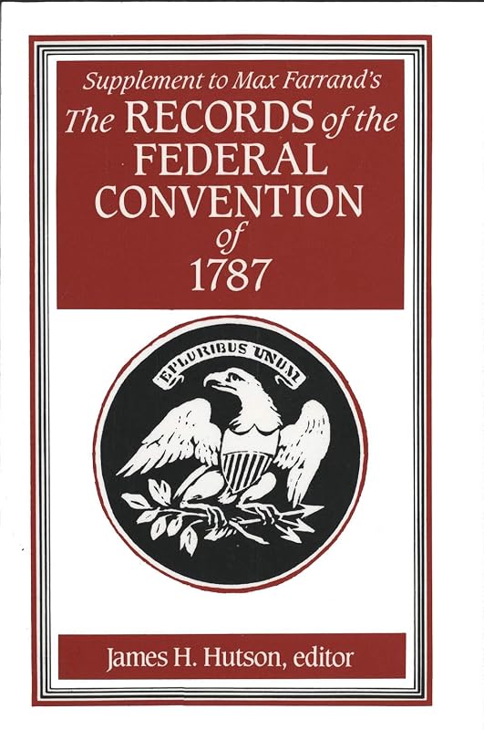 Supplement to Max Farrand's Records of the Federal Convention of 1787 by James H. Hutson