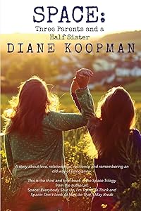 Space: Three Parents and a Half Sister by Diane Koopman