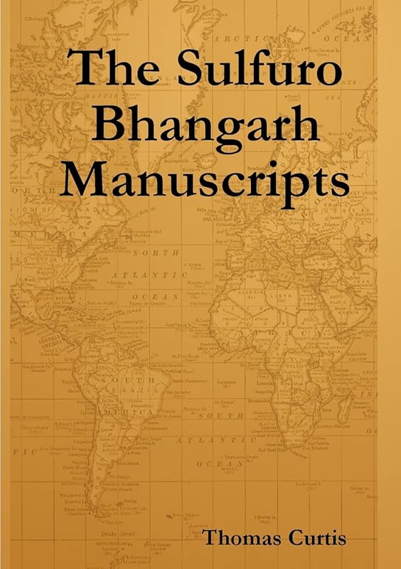 The Sulfuro Bhangarh Manuscripts by Thomas Curtis