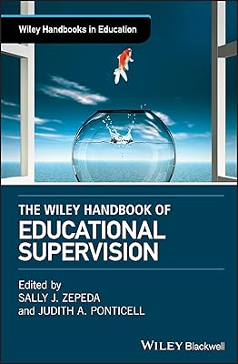 The Wiley Handbook of Educational Supervision (Wiley Handbooks in Education)