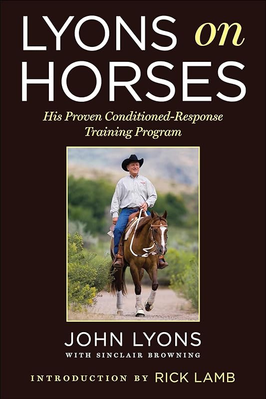 Lyons on Horses: His Proven Conditioned-Response Training Program by John Lyons