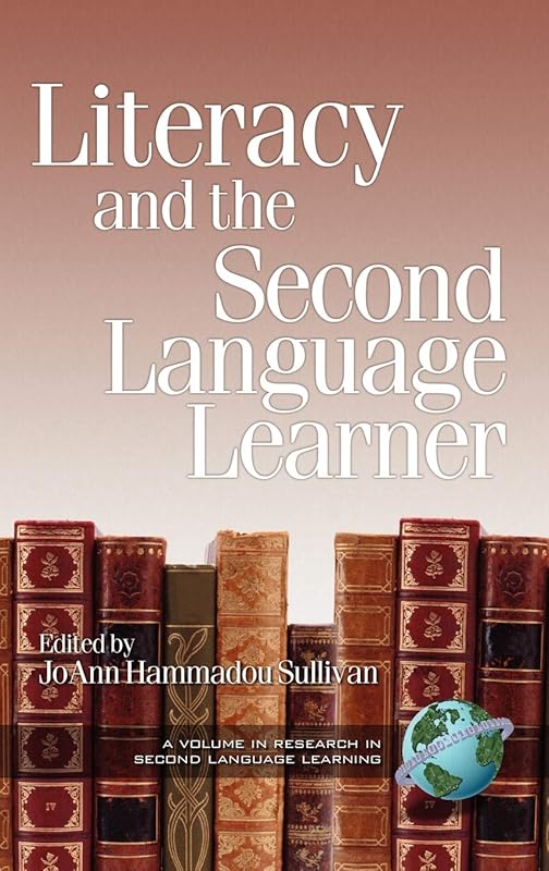 Literacy and the Second Language Learner (Hc) (Research in Second Language Learning) by Joann Hammadou Sullivan