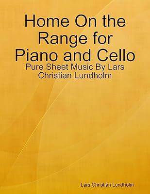 Home On the Range for Piano and Cello - Pure Sheet Music By Lars Christian Lundholm