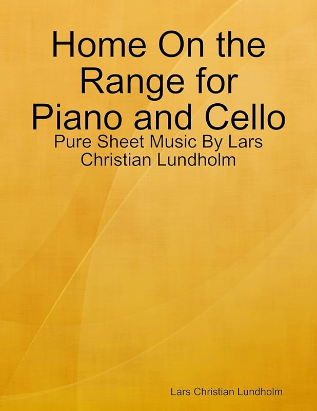 Home On the Range for Piano and Cello - Pure Sheet Music By Lars Christian Lundholm by Lars Christian Lundholm