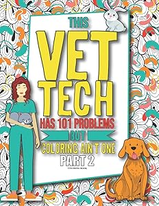 Vet Tech Coloring Book - Part 2: A Funny Veterinary Technician Gift Idea For Women & Men by Grace Winter
