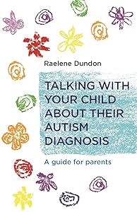 Talking with Your Child about Their Autism Diagnosis by Raelene Dundon