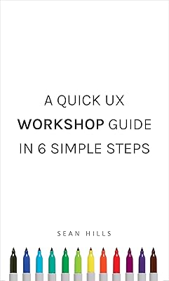 A Quick UX Workshop Guide in 6 Simple Steps