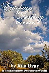 Poetic Justice (Eutopian Destiny Book 10) by Rita Dear