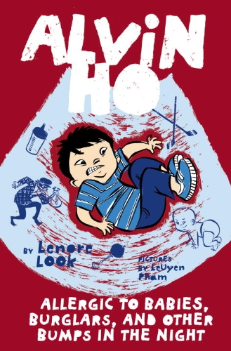 Alvin Ho: Allergic to Babies, Burglars, and Other Bumps in the Night by Lenore Look