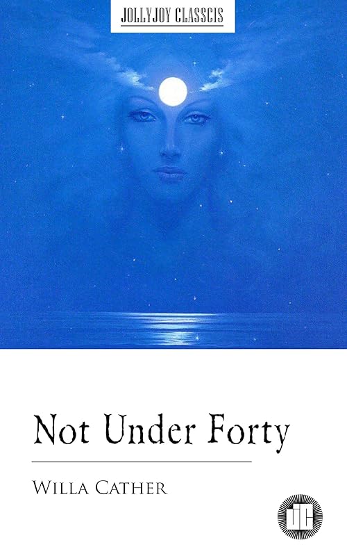 Not Under Forty by Willa Cather