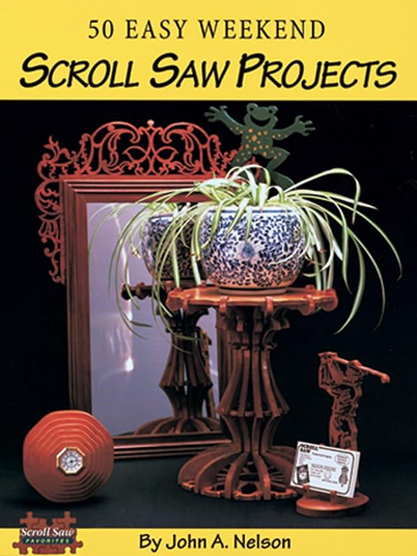 50 Easy Weekend Scroll Saw Projects by John Nelson