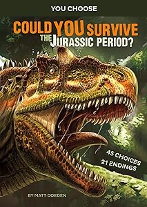 Could You Survive the Jurassic Period?: An Interactive Prehistoric Adventure (You Choose: Prehistoric Survival)