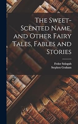 The Sweet-Scented Name, and Other Fairy Tales, Fables and Stories