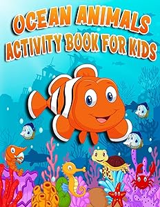 Ocean Animals Activity Book For Kids: Sea Animals Coloring, Dot to Dot, Mazes, and More Activity for all Kids Boys and girls, Preschool kids and Toddlers by Sdk coloring books