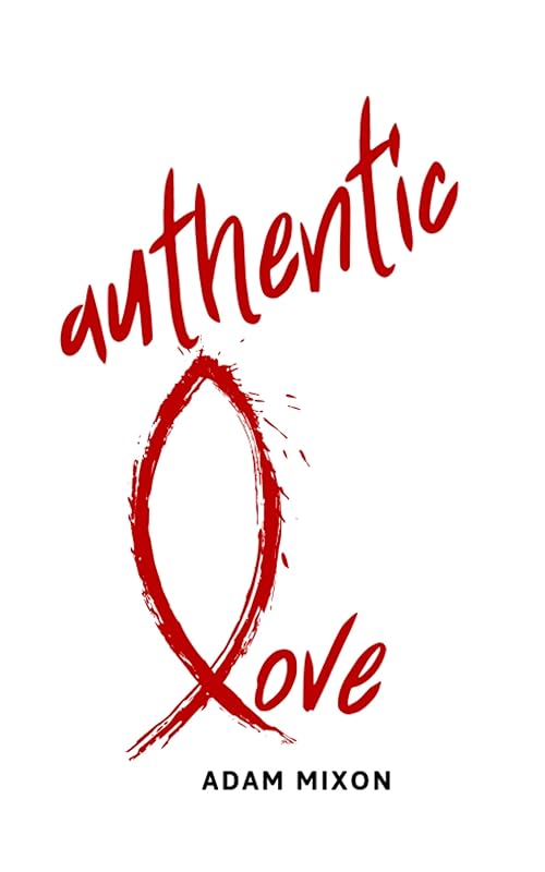 Authentic Love by Adam Mixon
