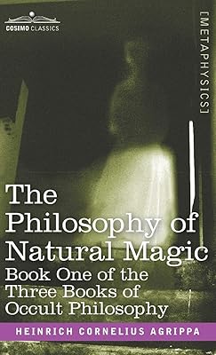 The Philosophy of Natural Magic: Book One of the Three Books of Occult Philosophy