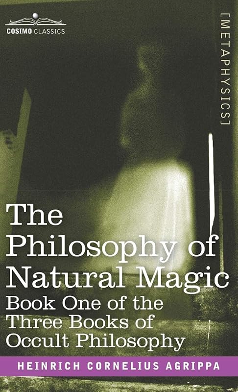 The Philosophy of Natural Magic: Book One of the Three Books of Occult Philosophy by Heinrich Cornelius Agrippa Von Nettesheim