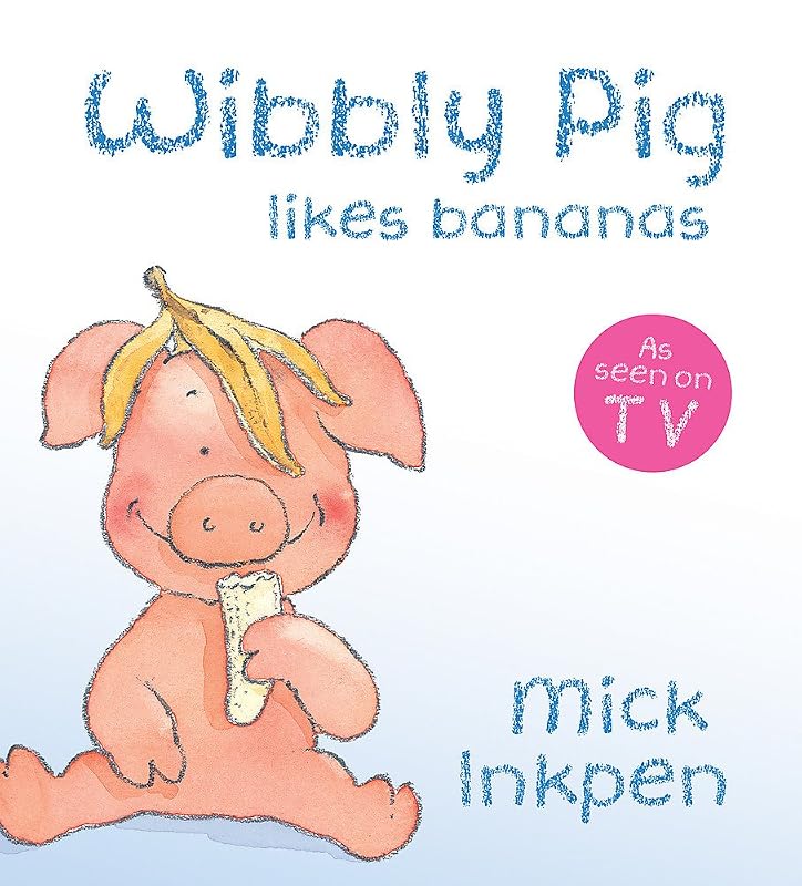 Wibbly Pig Likes Bananas by Mick Inkpen