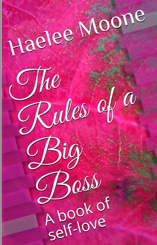 The Rules of a Big Boss: A book of self-love by P Moone, Haelee
