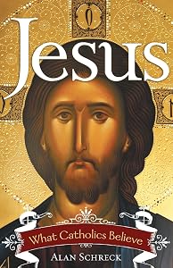 Jesus: What Catholics Believe