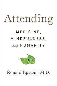 Attending: Medicine, Mindfulness, and Humanity by Dr. Ronald Epstein M.D.