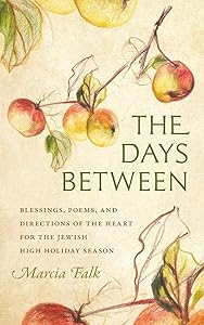 The Days Between: Blessings, Poems, and Directions of the Heart for the Jewish High Holiday Season (HBI Series on Jewish Women) by Marcia Falk