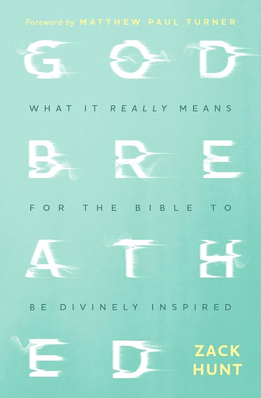 Godbreathed: What It Really Means for the Bible to Be Divinely Inspired by Zack Hunt